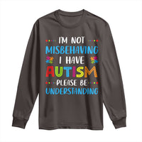 Autism Awareness Long Sleeve Shirt I'm Not Misbehaving I Have Autism