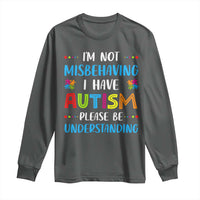 Autism Awareness Long Sleeve Shirt I'm Not Misbehaving I Have Autism
