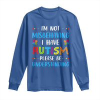 Autism Awareness Long Sleeve Shirt I'm Not Misbehaving I Have Autism