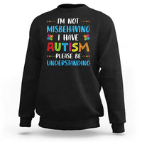 Autism Awareness Sweatshirt I'm Not Misbehaving I Have Autism