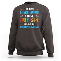 Autism Awareness Sweatshirt I'm Not Misbehaving I Have Autism