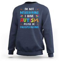 Autism Awareness Sweatshirt I'm Not Misbehaving I Have Autism