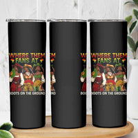 Where Them Fans At Boots On The Ground Skinny Tumbler Black African American Cowgirl Western Country Rodeo - Wonder Print Shop