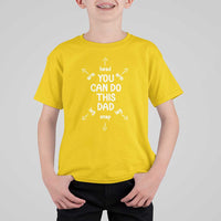You Can Do This Dad T Shirt For Kid Annoucement Baby Shower First Fathers Day Gifts