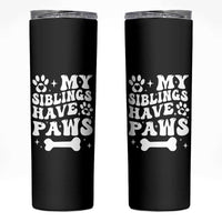 Protected By Dog Skinny Tumbler My Siblings Have Paws Funny Baby Shower Gift