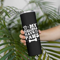 Protected By Dog Skinny Tumbler My Siblings Have Paws Funny Baby Shower Gift