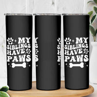 Protected By Dog Skinny Tumbler My Siblings Have Paws Funny Baby Shower Gift