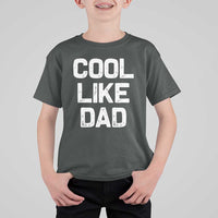 Cool Like Dad T Shirt For Kid Funny Newborn Gift Baby Shower