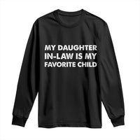 My Daughter In Law Is My Favorite Child Long Sleeve Shirt Funny Gift For Mother-in-Law Father-in-Law