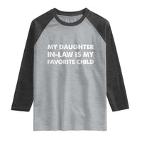 My Daughter In Law Is My Favorite Child Raglan Shirt Funny Gift For Mother-in-Law Father-in-Law