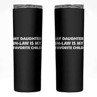 My Daughter In Law Is My Favorite Child Skinny Tumbler Funny Gift For Mother-in-Law Father-in-Law
