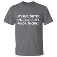 My Daughter In Law Is My Favorite Child T Shirt Funny Gift For Mother-in-Law Father-in-Law