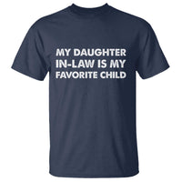 My Daughter In Law Is My Favorite Child T Shirt Funny Gift For Mother-in-Law Father-in-Law