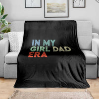 Funny In My Girl Dad Era Throw Blanket Fathers Day Presents From Daughter