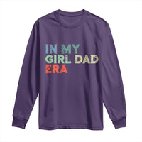 Funny In My Girl Dad Era Long Sleeve Shirt Fathers Day Presents From Daughter