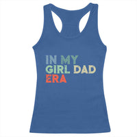 Funny In My Girl Dad Era Racerback Tank Top Fathers Day Presents From Daughter