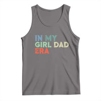 Funny In My Girl Dad Era Tank Top Fathers Day Presents From Daughter