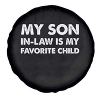 My Son In Law Is My Favorite Child Spare Tire Cover Funny Gift For Mother-in-Law Father-in-Law