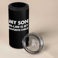 My Son In Law Is My Favorite Child 4 in 1 Can Cooler Tumbler Funny Gift For Mother-in-Law Father-in-Law
