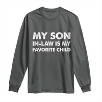 My Son In Law Is My Favorite Child Long Sleeve Shirt Funny Gift For Mother-in-Law Father-in-Law