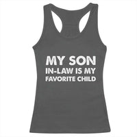 My Son In Law Is My Favorite Child Racerback Tank Top Funny Gift For Mother-in-Law Father-in-Law