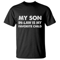 My Son In Law Is My Favorite Child T Shirt Funny Gift For Mother-in-Law Father-in-Law