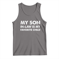 My Son In Law Is My Favorite Child Tank Top Funny Gift For Mother-in-Law Father-in-Law