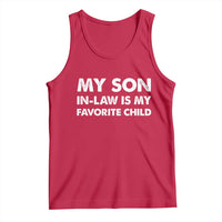 My Son In Law Is My Favorite Child Tank Top Funny Gift For Mother-in-Law Father-in-Law