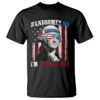 Funny 4th Of July T Shirt George Washington Handsome No Georgeous - Wonder Print Shop
