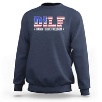 Funny Patriotic 4th Of July Sweatshirt DILF Damn I Love Freedom American Flag - Wonder Print Shop