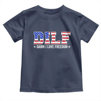 Funny Patriotic 4th Of July Toddler T Shirt DILF Damn I Love Freedom American Flag - Wonder Print Shop