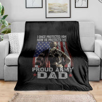 Proud Army Dad Throw Blanket I Once Protected Him Now He Protects Me - Wonder Print Shop