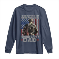 Proud Army Dad Long Sleeve Shirt I Once Protected Him Now He Protects Me - Wonder Print Shop