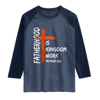 Fatherhood Is Kingdom Work Raglan Shirt Vintage Christian Dad Cross Bible Verse
