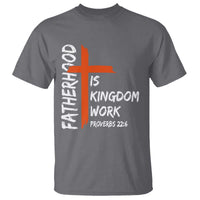 Fatherhood Is Kingdom Work T Shirt Vintage Christian Dad Cross Bible Verse