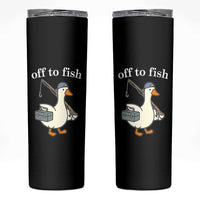 Funny Goose Fishing Skinny Tumbler Off to Fish Cute Waterfowl Angler Gift for Fishing Lovers