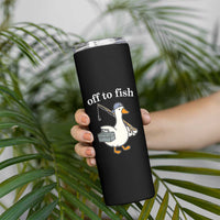 Funny Goose Fishing Skinny Tumbler Off to Fish Cute Waterfowl Angler Gift for Fishing Lovers