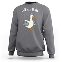 Funny Goose Fishing Sweatshirt Off to Fish Cute Waterfowl Angler Gift for Fishing Lovers