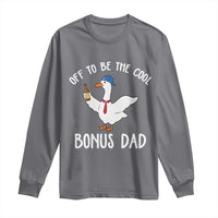 Funny Stepdad Silly Goose Long Sleeve Shirt Off To Be The Cool Bonus Dad