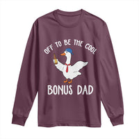 Funny Stepdad Silly Goose Long Sleeve Shirt Off To Be The Cool Bonus Dad