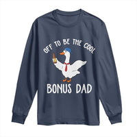 Funny Stepdad Silly Goose Long Sleeve Shirt Off To Be The Cool Bonus Dad