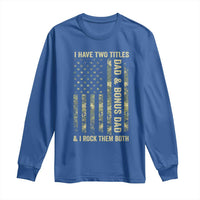 Funny Stepdad Long Sleeve Shirt I Have Two Titles Dad And Bonus Dad Camo American Flag