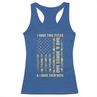 Funny Stepdad Racerback Tank Top I Have Two Titles Dad And Bonus Dad Camo American Flag