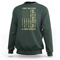 Funny Stepdad Sweatshirt I Have Two Titles Dad And Bonus Dad Camo American Flag