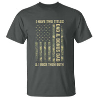 Funny Stepdad T Shirt I Have Two Titles Dad And Bonus Dad Camo American Flag