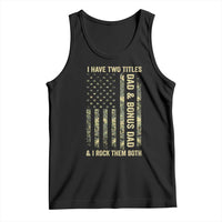 Funny Stepdad Tank Top I Have Two Titles Dad And Bonus Dad Camo American Flag