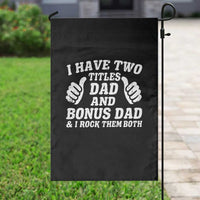 Funny Stepdad Garden Flag I Have Two Titles Dad And Bonus Dad