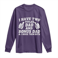 Funny Stepdad Long Sleeve Shirt I Have Two Titles Dad And Bonus Dad