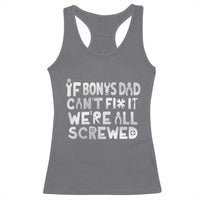 Funny Stepdad Gifts Racerback Tank Top If Bonus Dad Cant Fix It Stepfather Fathers Day