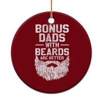 Bonus Dads With Beards Are Better Ceramic Ornament Funny Stepdad Stepfather Fathers Day